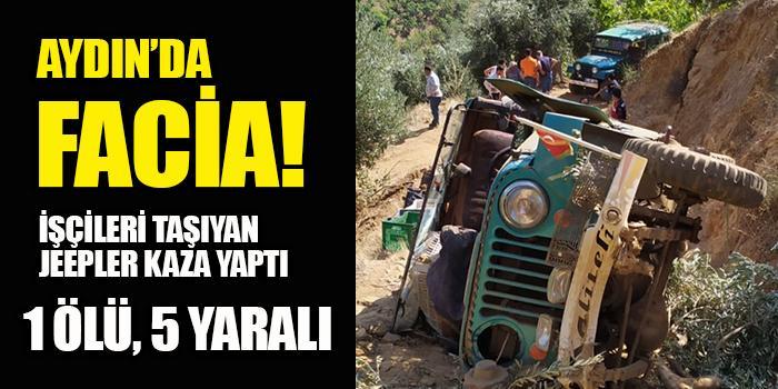 Nazilli’de incir işçilerini taşıyan 4 Jeep çarpıştı. Kazada 1 kişi öldü, 5 kişi yaralandı.