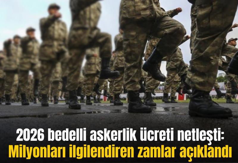 2026 bedelli askerlik ücreti netleşti: Milyonları ilgilendiren zamlar açıklandı