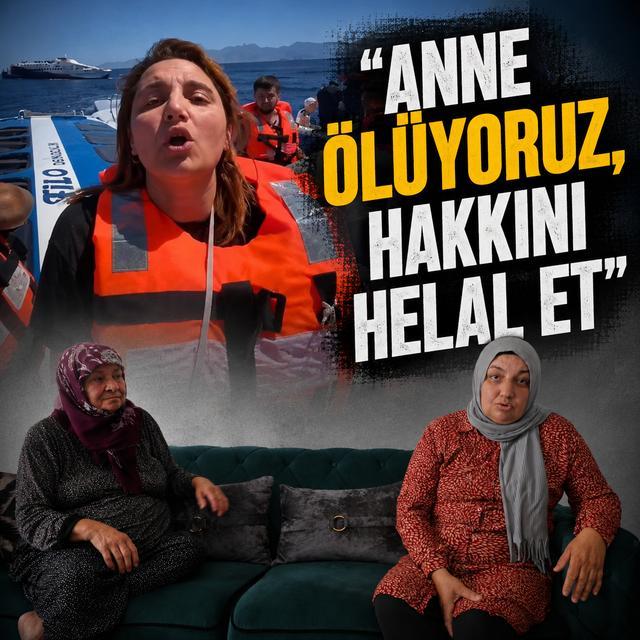 "Anne ölüyoruz, hakkını helal et"