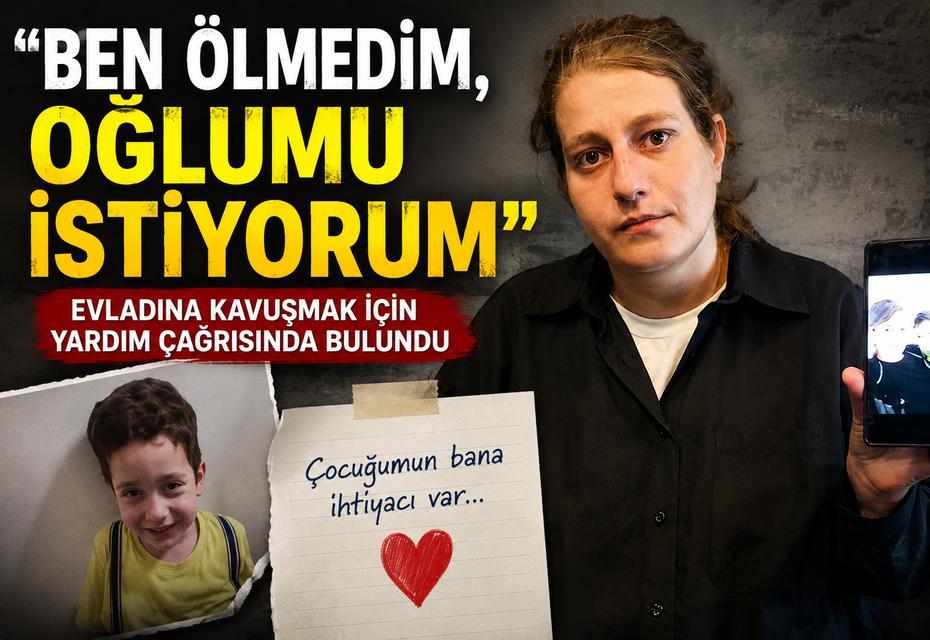Aydın’da yaşayan anne: "Oğlumun bana ihtiyacı var”