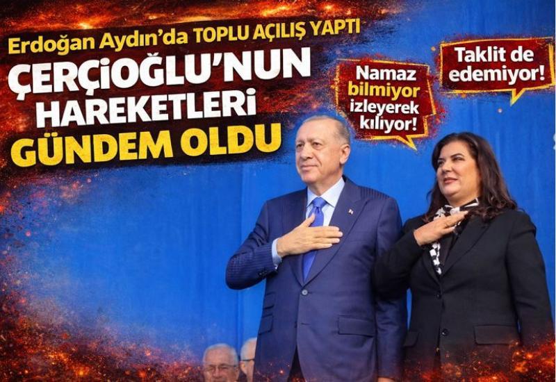 Cumhurbaşkanı Erdoğan Aydın’da toplu açılış yaptı, Çerçioğlu’nun hareketleri gündem oldu