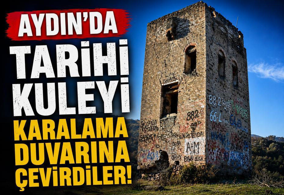 Aydın'da tarihi kuleyi karalama duvarına çevirdiler