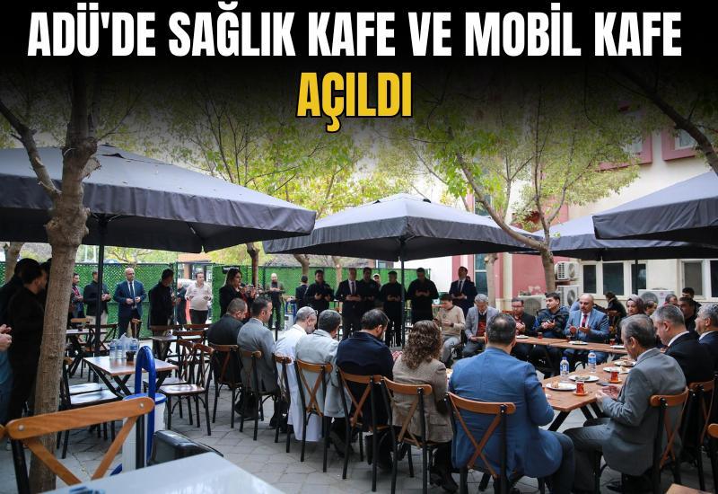 ADÜ'de Sağlık Kafe ve Mobil Kafe açıldı