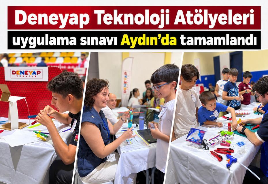 Deneyap Teknoloji Atölyeleri uygulama sınavı Aydın’da tamamlandı