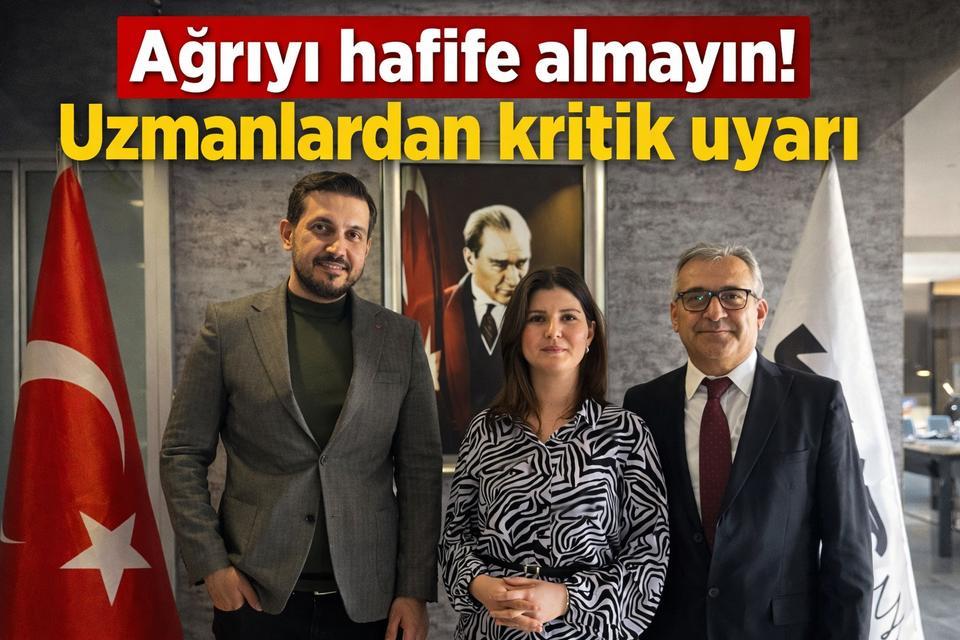 “Ağrıyı hafife almayın! Uzmanlardan kritik uyarı”