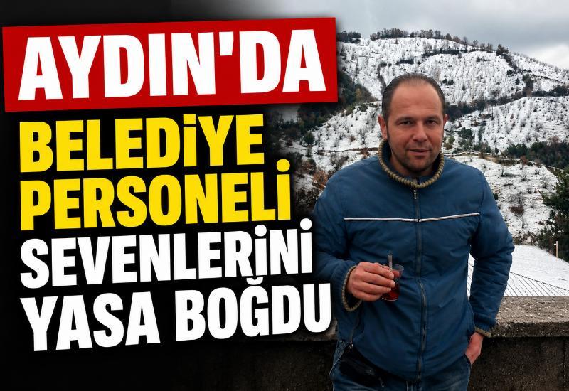 Aydın'da belediye personeli sevenlerini yasa boğdu
