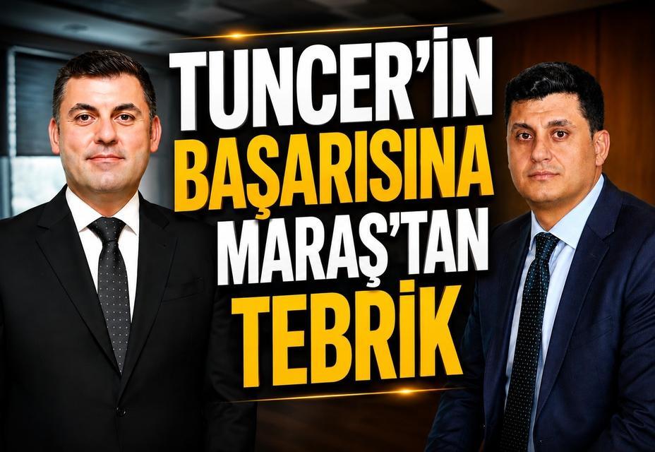 Tuncer’in başarısına Maraş’tan tebrik