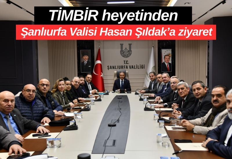 TİMBİR heyetinden Şanlıurfa Valisi Hasan Şıldak’a ziyaret