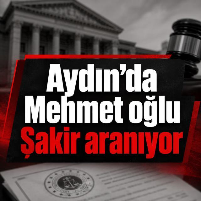 Aydın'da Mehmet oğlu Şakir aranıyor