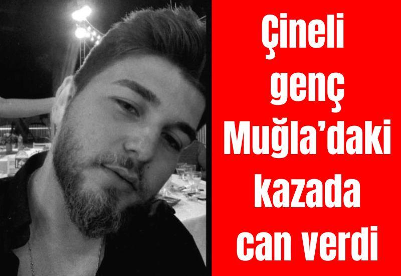 Çineli genç Muğla'daki kazada can verdi