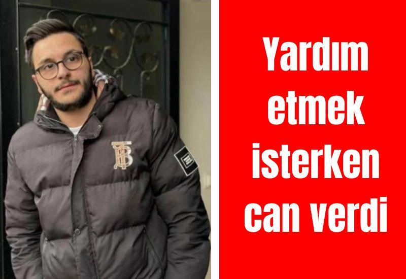 Yardım etmek isterken can verdi