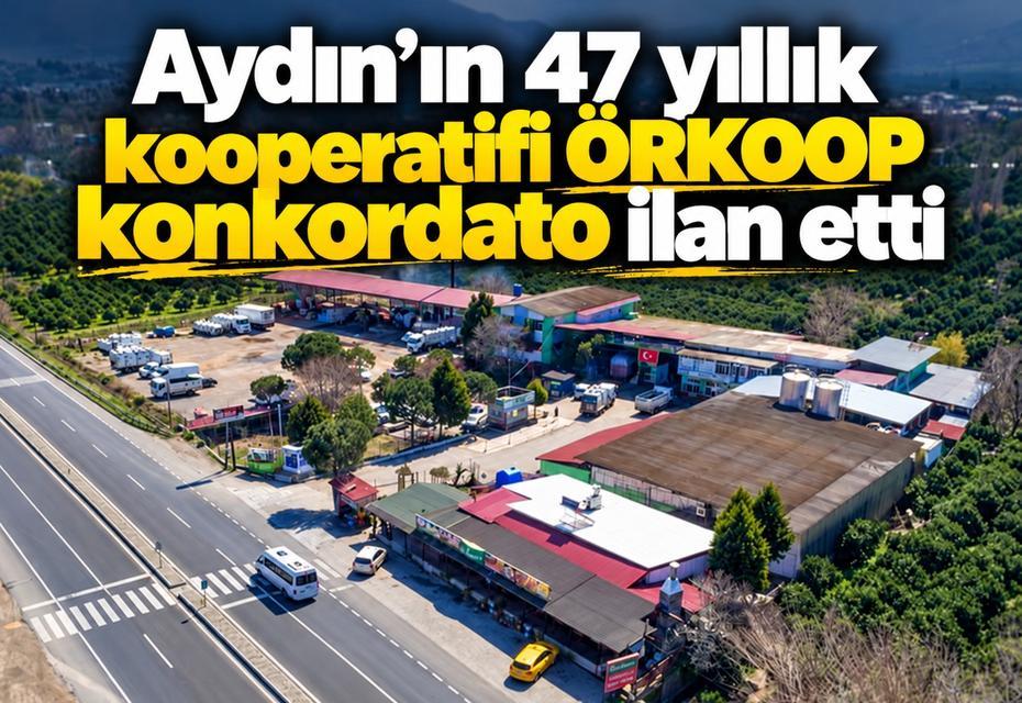 Aydın’ın 47 yıllık kooperatifi ÖRKOOP konkordato ilan etti