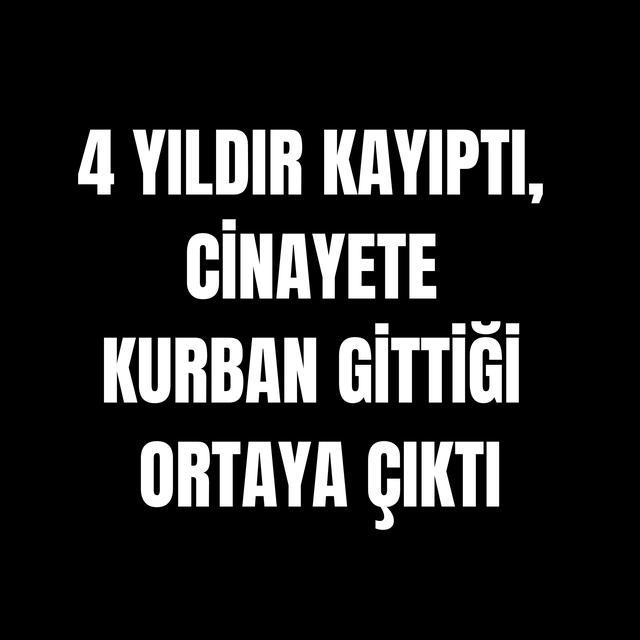 2022’den beri kayıptı, cinayete kurban gittiği ortaya çıktı