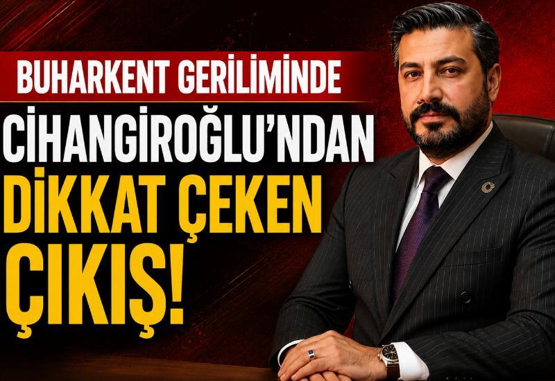 Buharkent geriliminde Cihangiroğlu'ndan dikkat çeken çıkış!