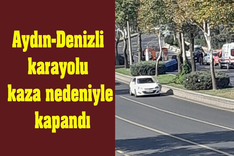 Aydın-Denizli karayolu kaza nedeniyle kapandı