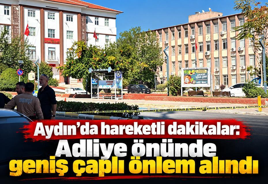 Aydın Adliyesi önünde geniş çaplı önlem alındı