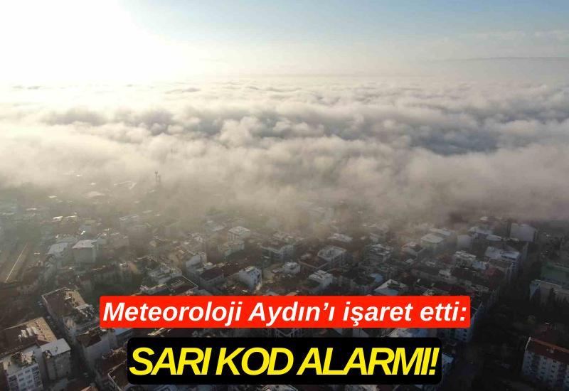 Meteoroloji Aydın’ı işaret etti: Sarı kod alarmı!