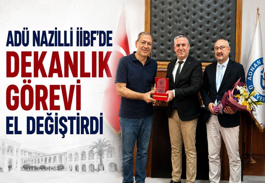 ADÜ Nazilli İİBF'de dekanlık görevi el değiştirdi