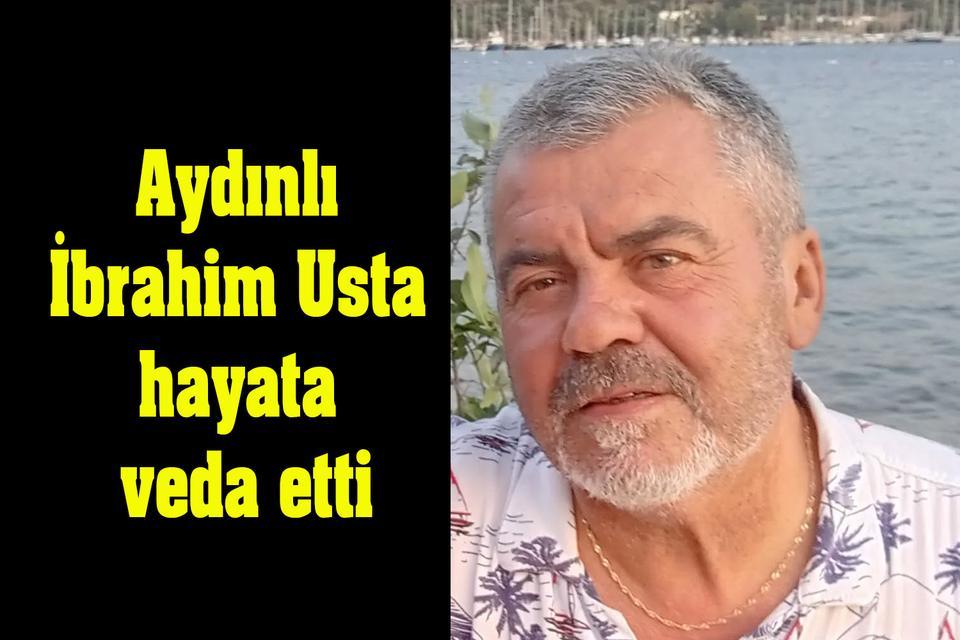 Aydınlı İbrahim Usta hayata veda etti
