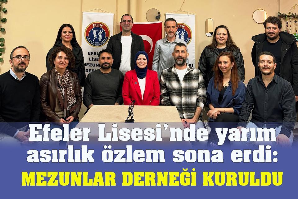 Efeler Lisesi’nde yarım asırlık özlem sona erdi: Mezunlar Derneği kuruldu