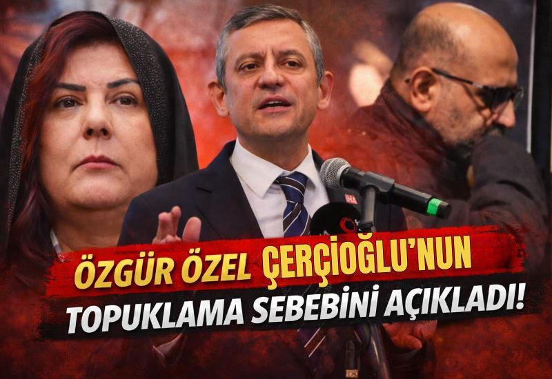 Özgür Özel Çerçioğlu'nun topuklama sebebini açıkladı!