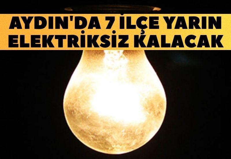 Aydın'da 7 ilçe yarın elektriksiz kalacak