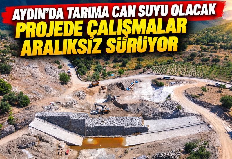 Aydın'da tarıma can suyu olacak projede çalışmalar aralıksız sürüyor