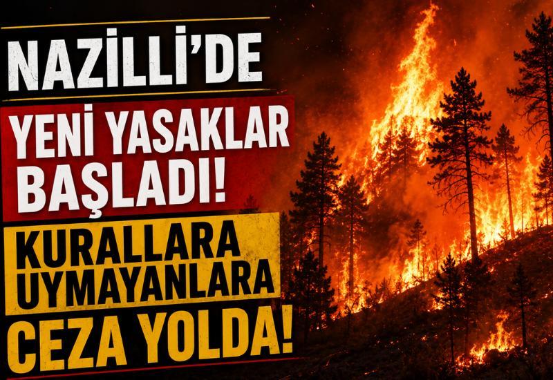 Nazilli'de yeni yasaklar başladı! Kurallara uymayanlara ceza yolda