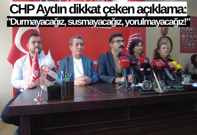 CHP Aydın dikkat çeken açıklama: "Durmayacağız, susmayacağız, yorulmayacağız!"