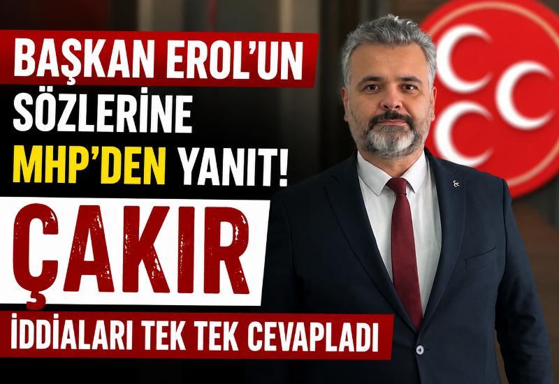Başkan Erol'un sözlerine MHP'den yanıt! Çakır iddiaları tek tek cevapladı