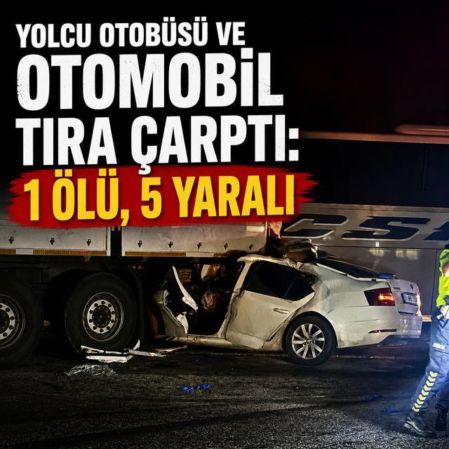 Yolcu otobüsü makaslayan tıra çarptı: 1 ölü, 5 yaralı