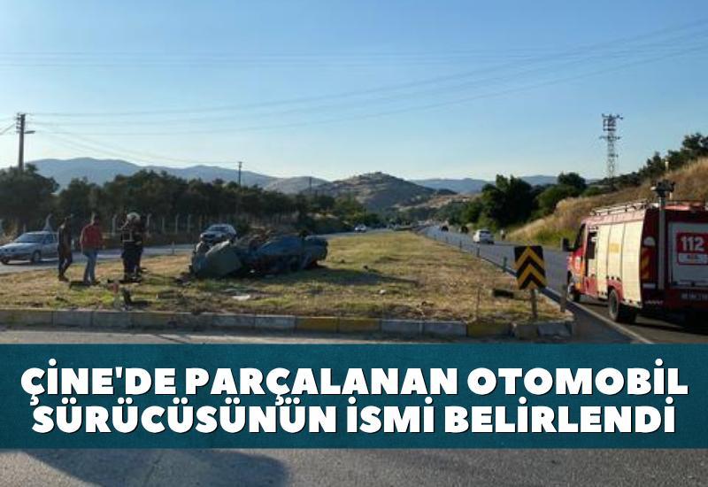 Çine'de parçalanan otomobil sürücüsünün ismi belirlendi