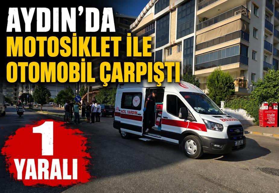 Aydın’da motosiklet ile otomobil çarpıştı: 1 yaralı
