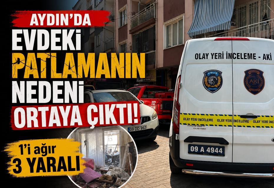 Aydın’da evdeki patlamanın nedeni ortaya çıktı! 1'i ağır 3 yaralı