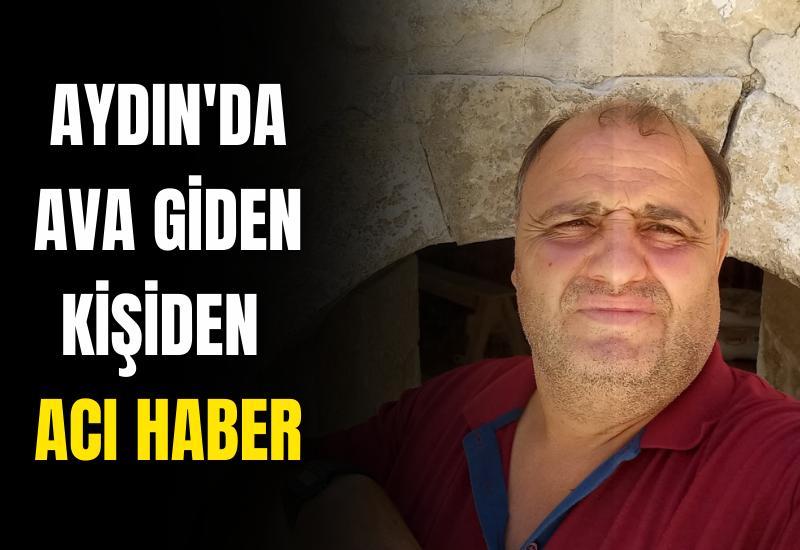 Aydın'da ava giden kişiden acı haber