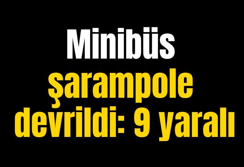 Minibüs şarampole devrildi: 9 yaralı