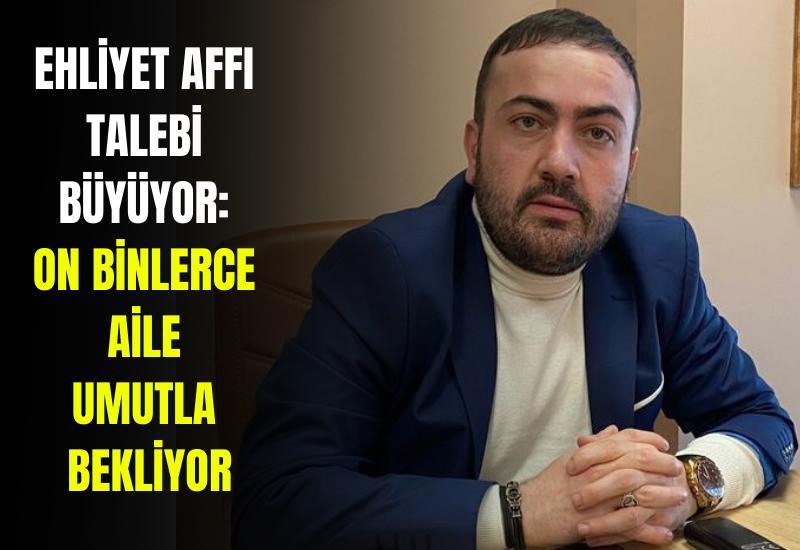 Ehliyet affı talebi büyüyor: On binlerce aile umutla bekliyor