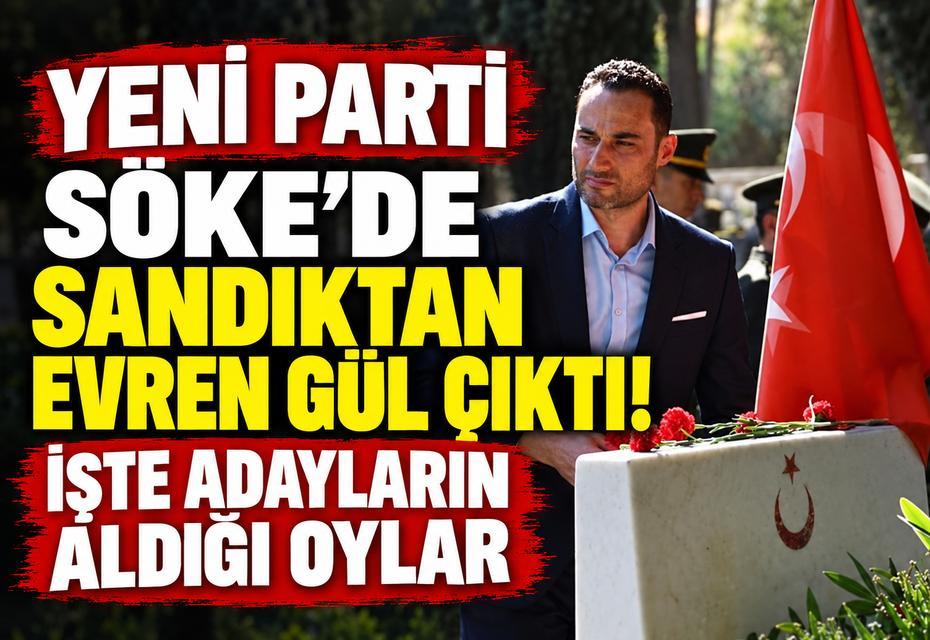 YENİ Parti Söke’de sandıktan Evren Gül çıktı! İşte adayların aldığı oylar