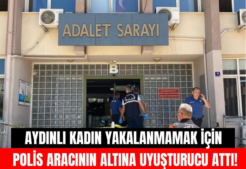 Aydınlı kadın yakalanmamak için polis aracının altına uyuşturucu attı!