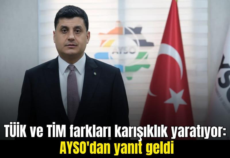 TÜİK ve TİM farkları karışıklık yaratıyor: AYSO'dan yanıt geldi