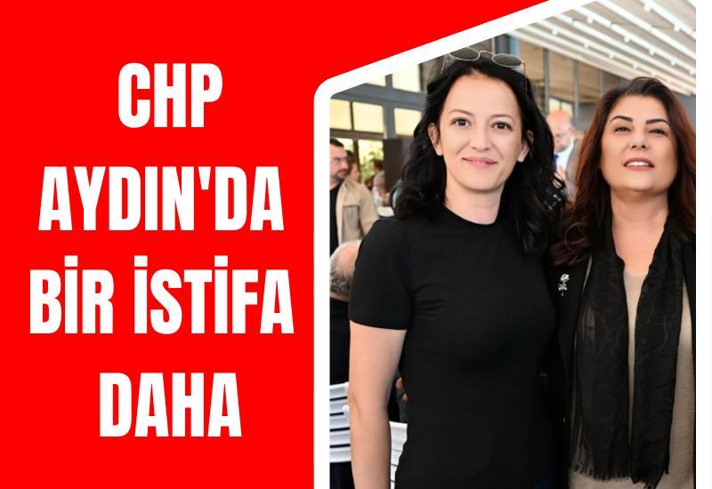 CHP Aydın'da bir istifa daha