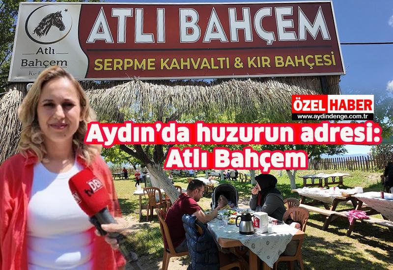 Aydın’da huzurun adresi: Atlı Bahçem