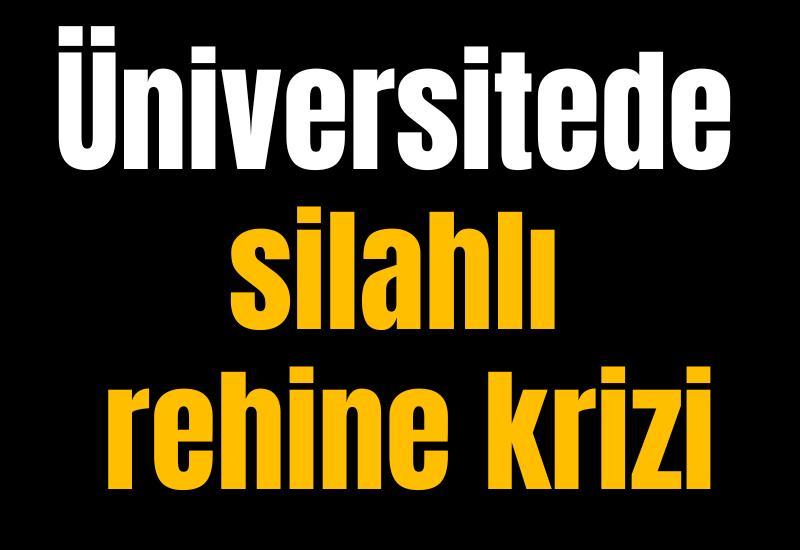 Üniversitede silahlı rehine krizi