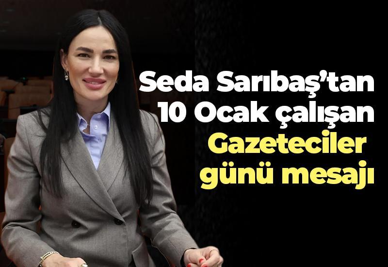 Seda Sarıbaş’tan 10 Ocak çalışan Gazeteciler günü mesajı