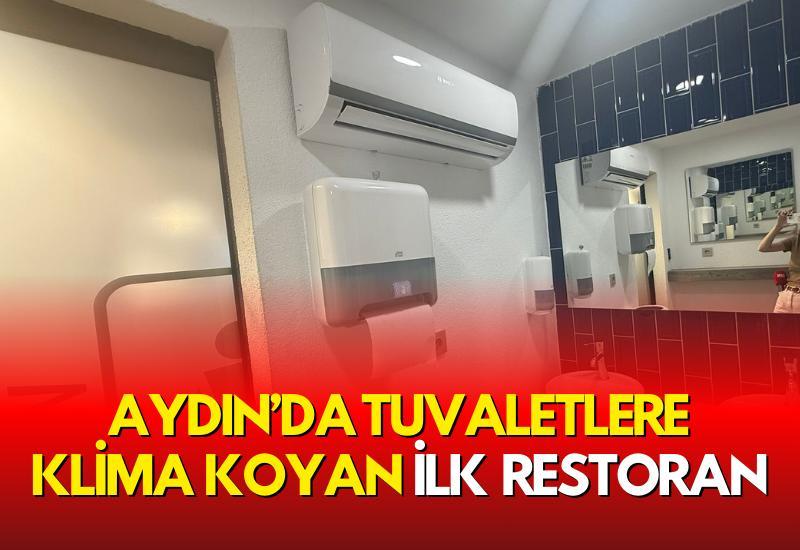 Aydın’da tuvaletlere klima koyan ilk restoran