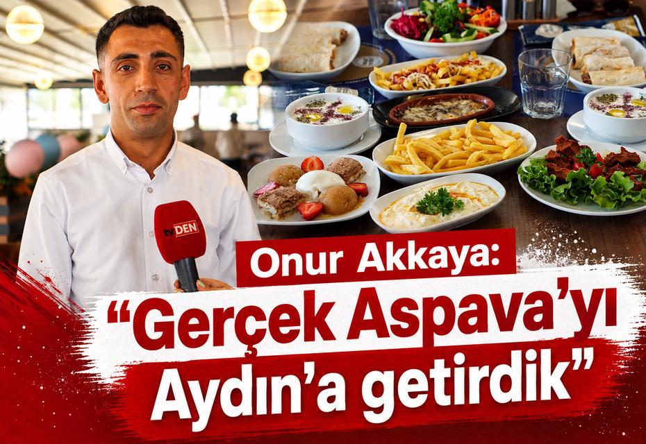 Onur Akkaya: “Gerçek Aspava’yı Aydın’a getirdik”