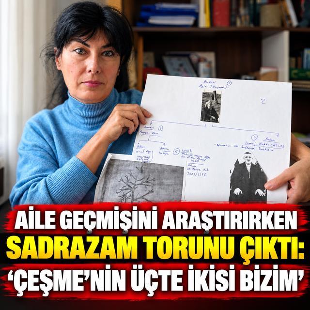 Aile geçmişini araştırırken sadrazam torunu çıktı: "Çeşme'nin üçte ikisi bizim"