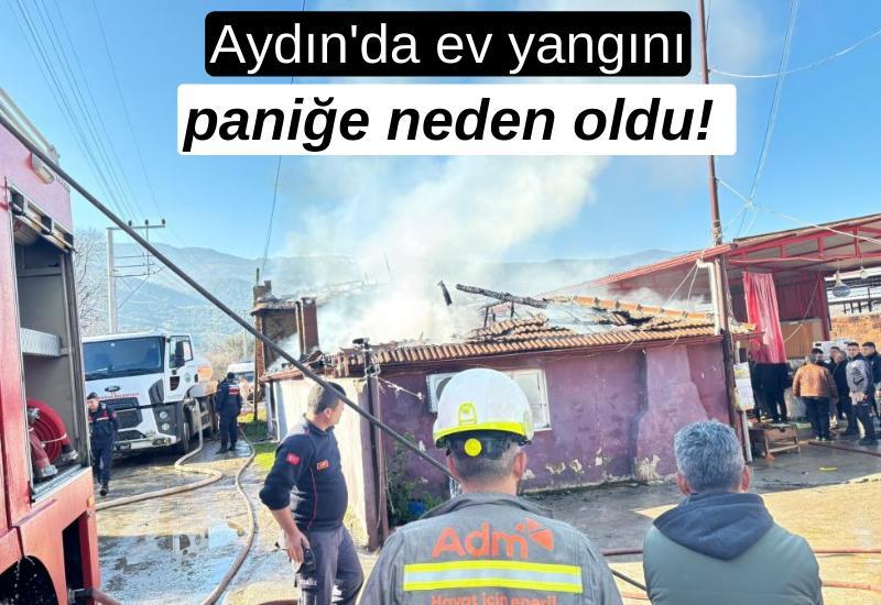 Aydın'da ev yangını paniğe neden oldu!