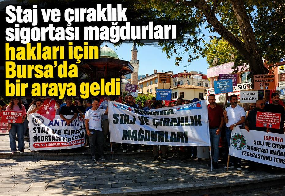 Staj ve çıraklık sigortası mağdurları hakları için Bursa'da bir araya geldi