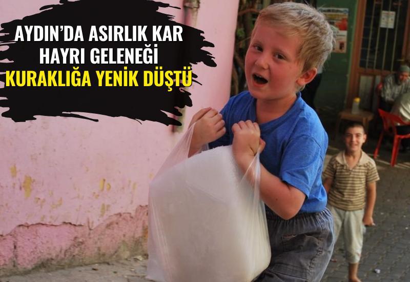 Aydın’da asırlık kar hayrı geleneği kuraklığa yenik düştü